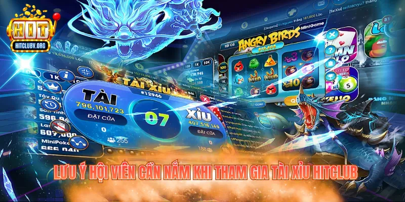 Lưu ý hội viên cần nắm khi tham gia tài xỉu Hitclub